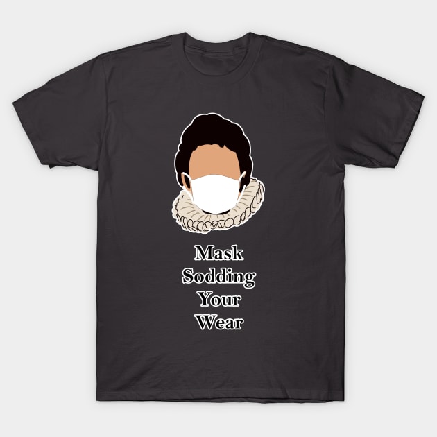 Blackadder says Mask Sodding Your Wear T-Shirt by Neon-Light